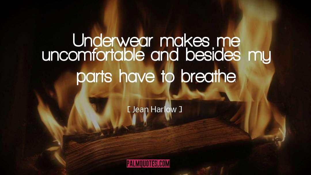 Jean Harlow Quotes: Underwear makes me uncomfortable and