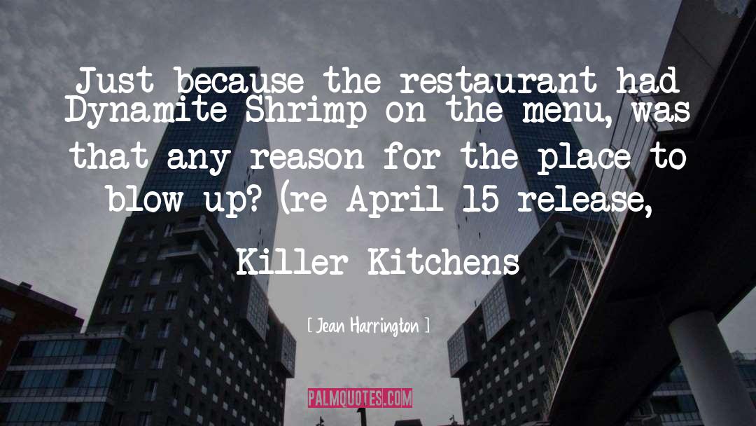 Jean Harrington Quotes: Just because the restaurant had
