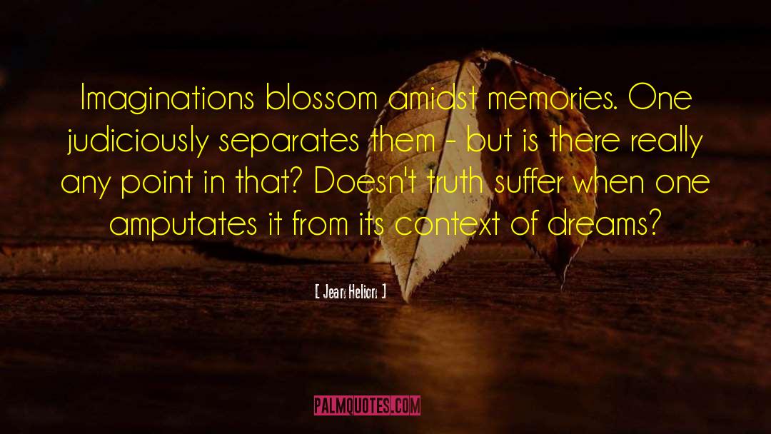 Jean Helion Quotes: Imaginations blossom amidst memories. One