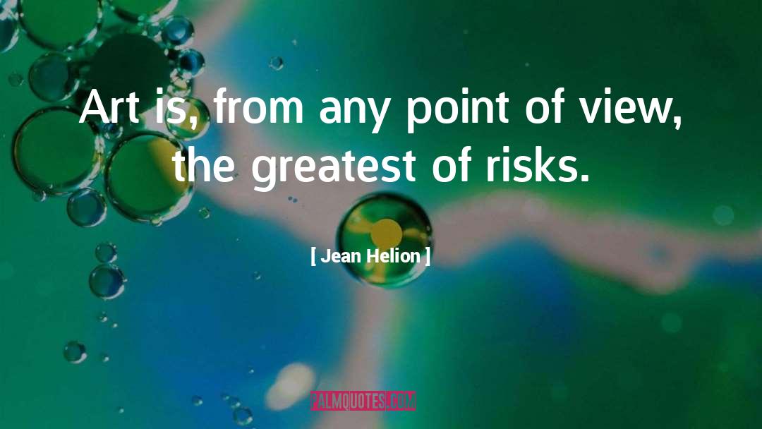 Jean Helion Quotes: Art is, from any point