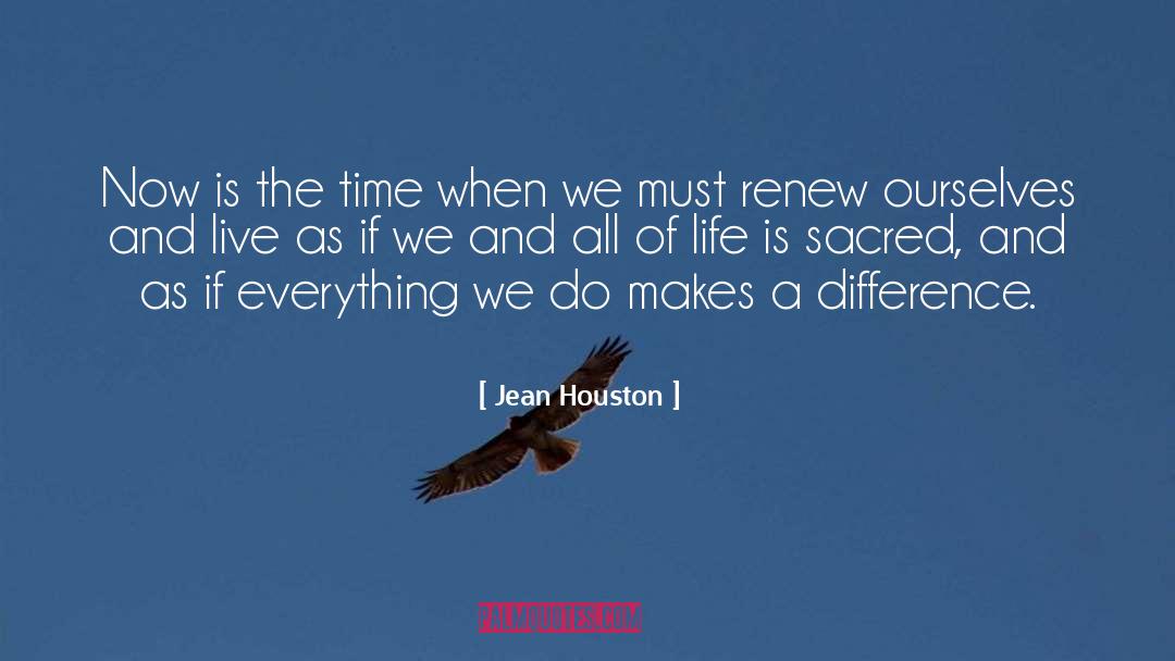 Jean Houston Quotes: Now is the time when