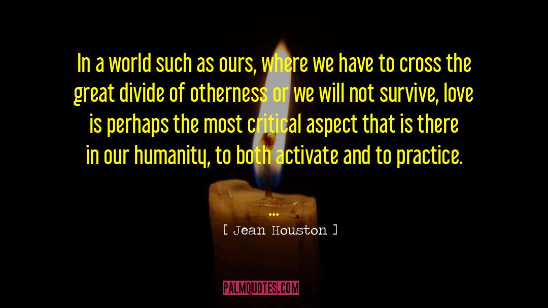 Jean Houston Quotes: In a world such as