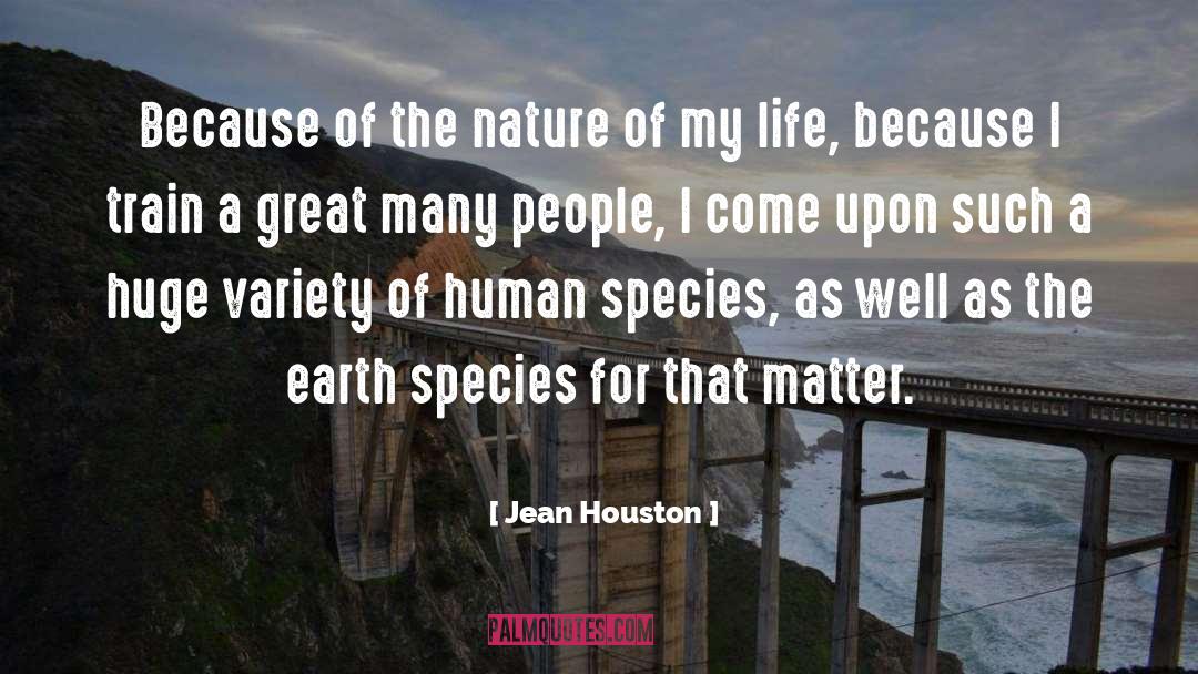 Jean Houston Quotes: Because of the nature of
