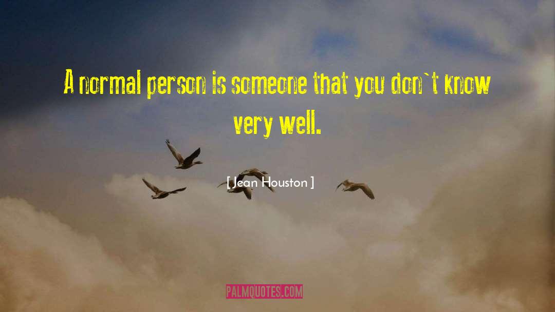 Jean Houston Quotes: A normal person is someone