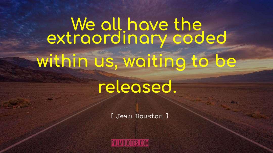 Jean Houston Quotes: We all have the extraordinary