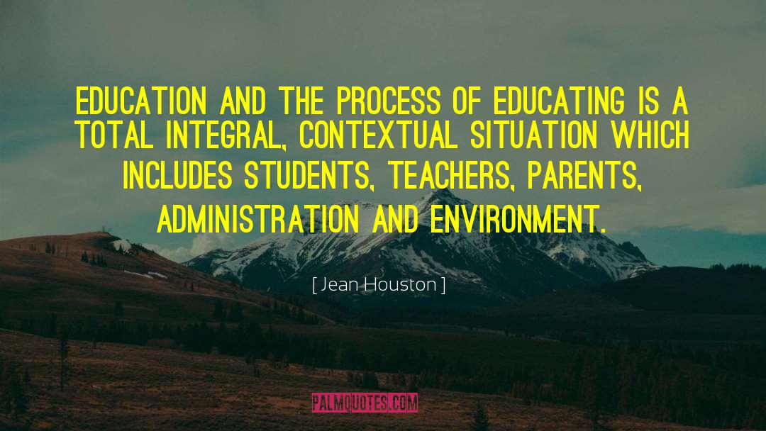 Jean Houston Quotes: Education and the process of