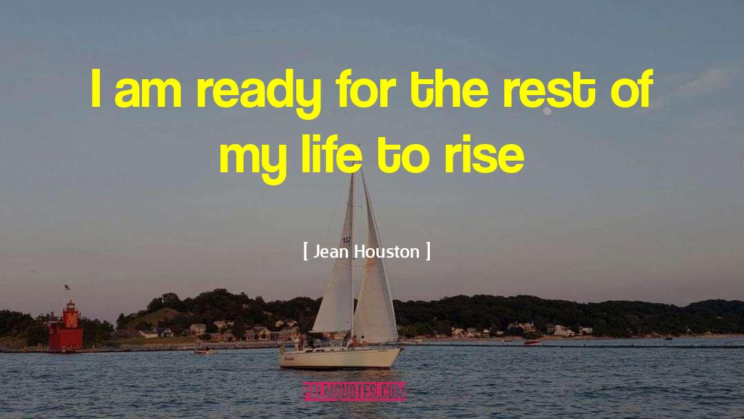 Jean Houston Quotes: I am ready for the