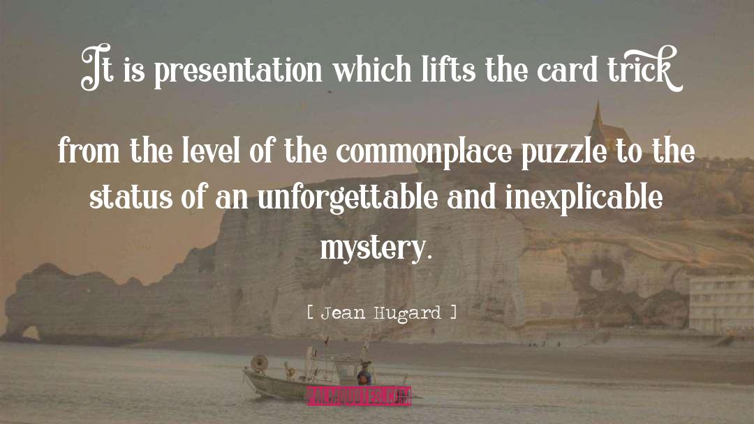 Jean Hugard Quotes: It is presentation which lifts
