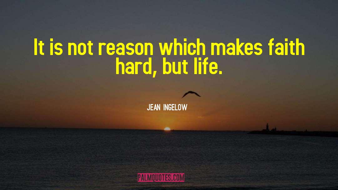 Jean Ingelow Quotes: It is not reason which