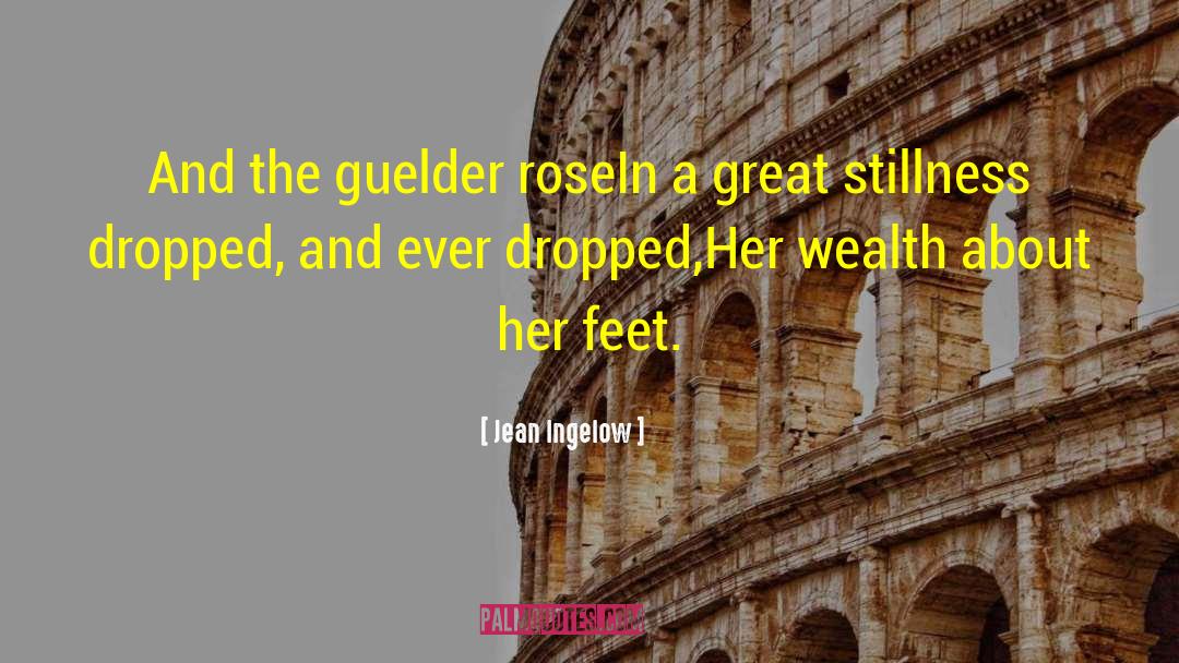 Jean Ingelow Quotes: And the guelder rose<br>In a