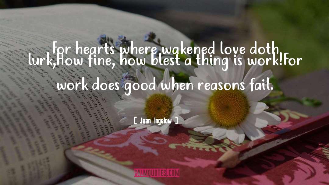 Jean Ingelow Quotes: For hearts where wakened love