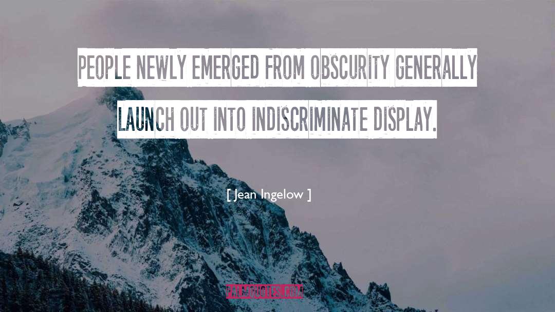 Jean Ingelow Quotes: People newly emerged from obscurity