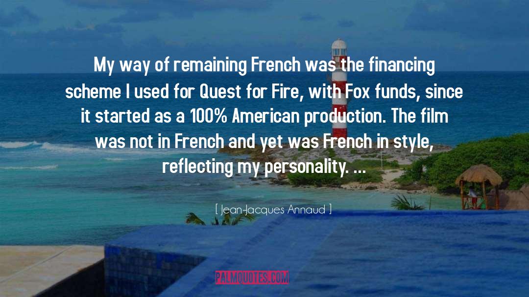 Jean-Jacques Annaud Quotes: My way of remaining French