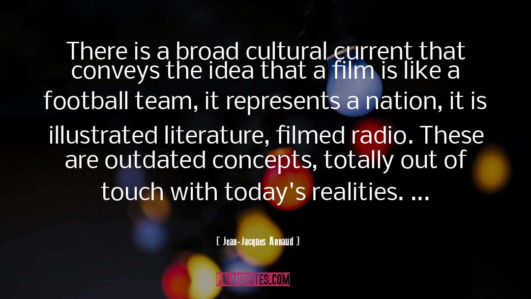 Jean-Jacques Annaud Quotes: There is a broad cultural