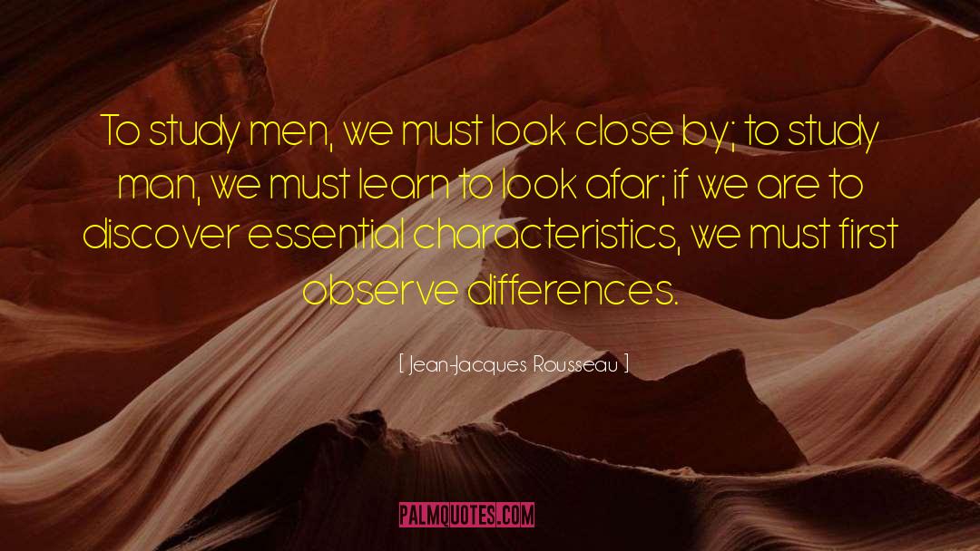 Jean-Jacques Rousseau Quotes: To study men, we must