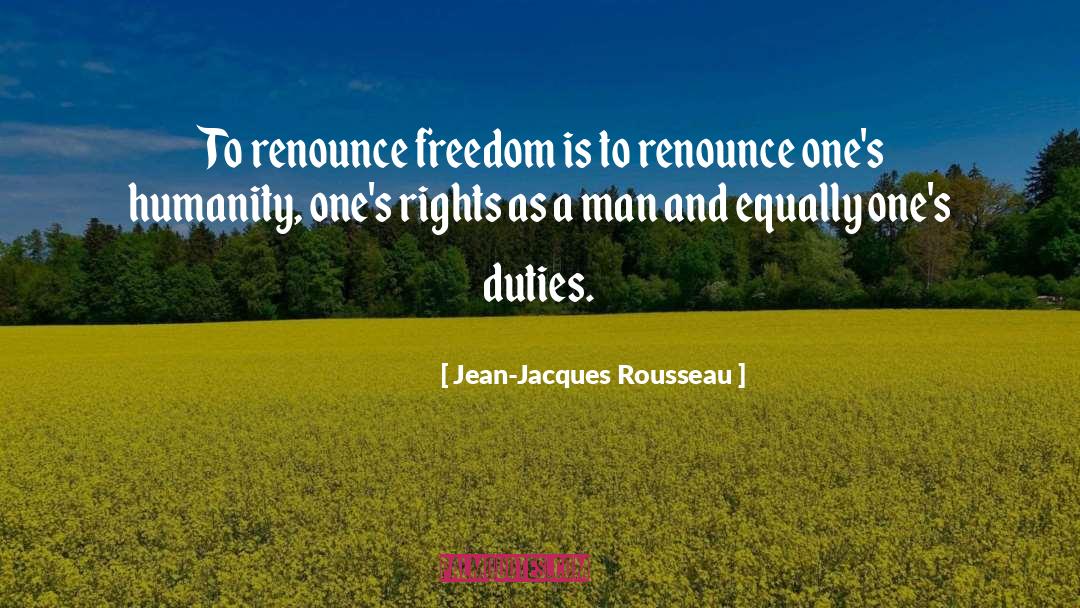 Jean-Jacques Rousseau Quotes: To renounce freedom is to