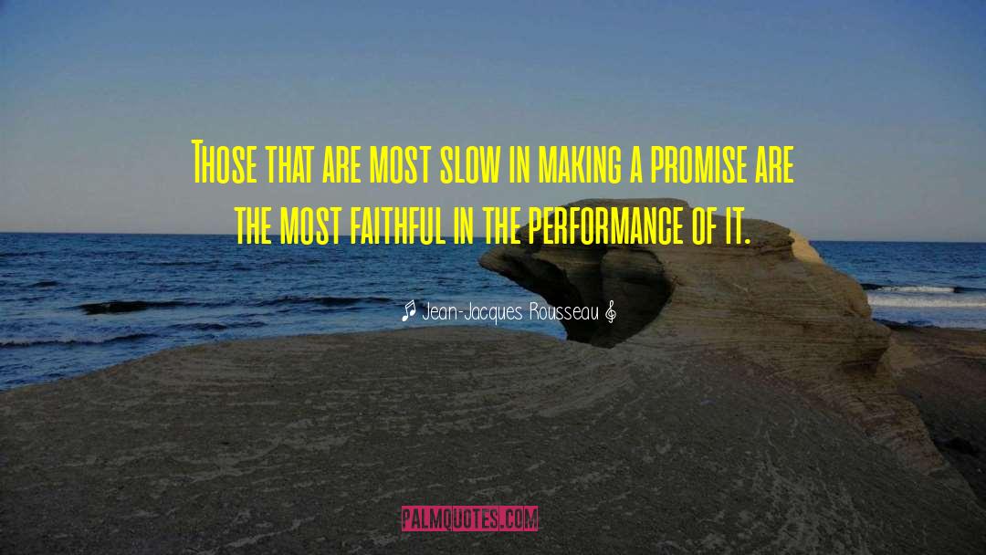 Jean-Jacques Rousseau Quotes: Those that are most slow