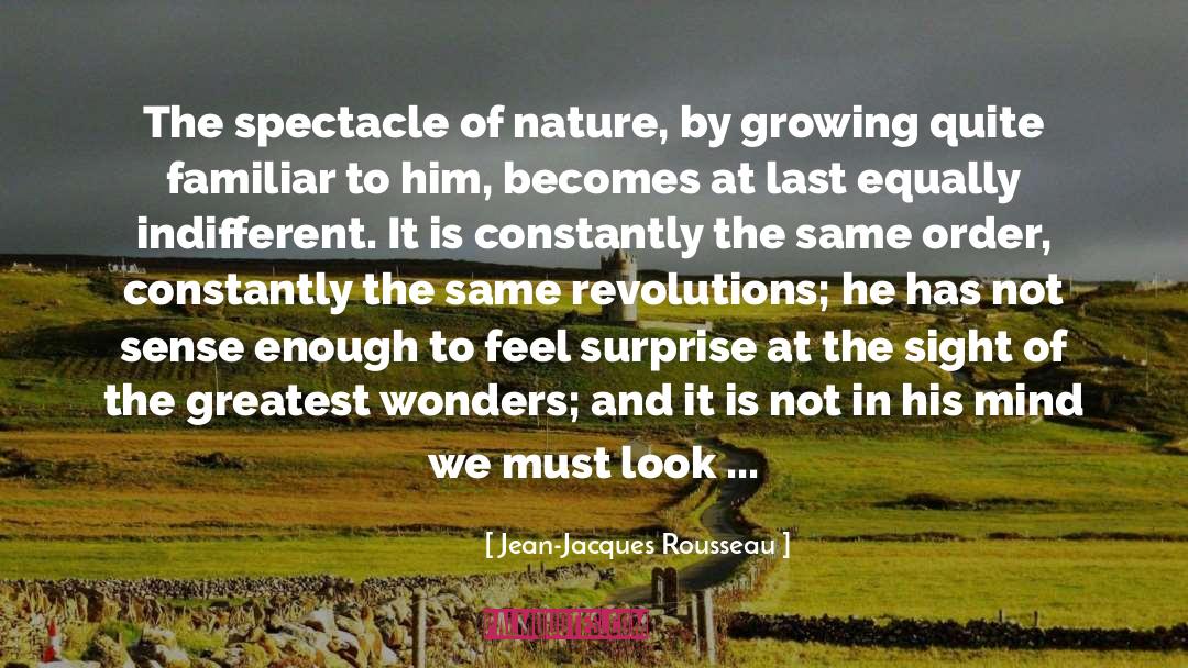 Jean-Jacques Rousseau Quotes: The spectacle of nature, by