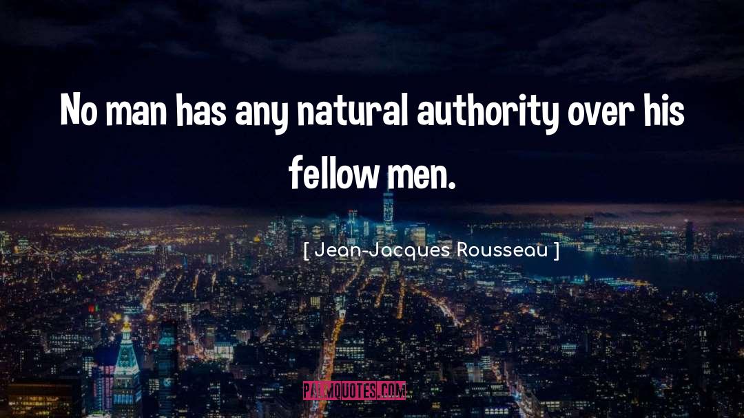Jean-Jacques Rousseau Quotes: No man has any natural