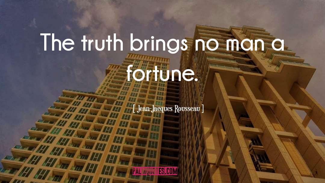 Jean-Jacques Rousseau Quotes: The truth brings no man