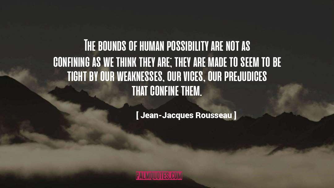 Jean-Jacques Rousseau Quotes: The bounds of human possibility