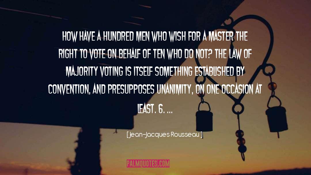 Jean-Jacques Rousseau Quotes: How have a hundred men
