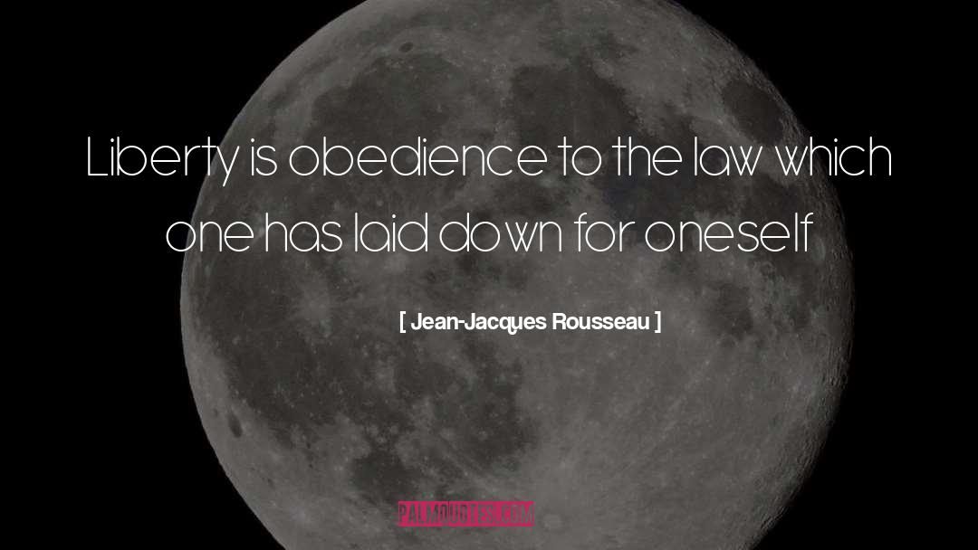 Jean-Jacques Rousseau Quotes: Liberty is obedience to the