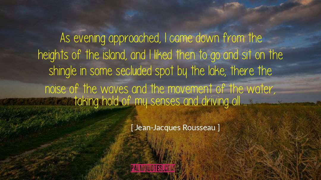 Jean-Jacques Rousseau Quotes: As evening approached, I came