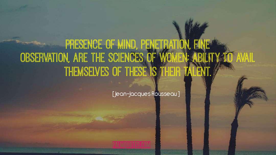 Jean-Jacques Rousseau Quotes: Presence of mind, penetration, fine