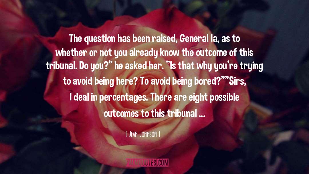 Jean Johnson Quotes: The question has been raised,