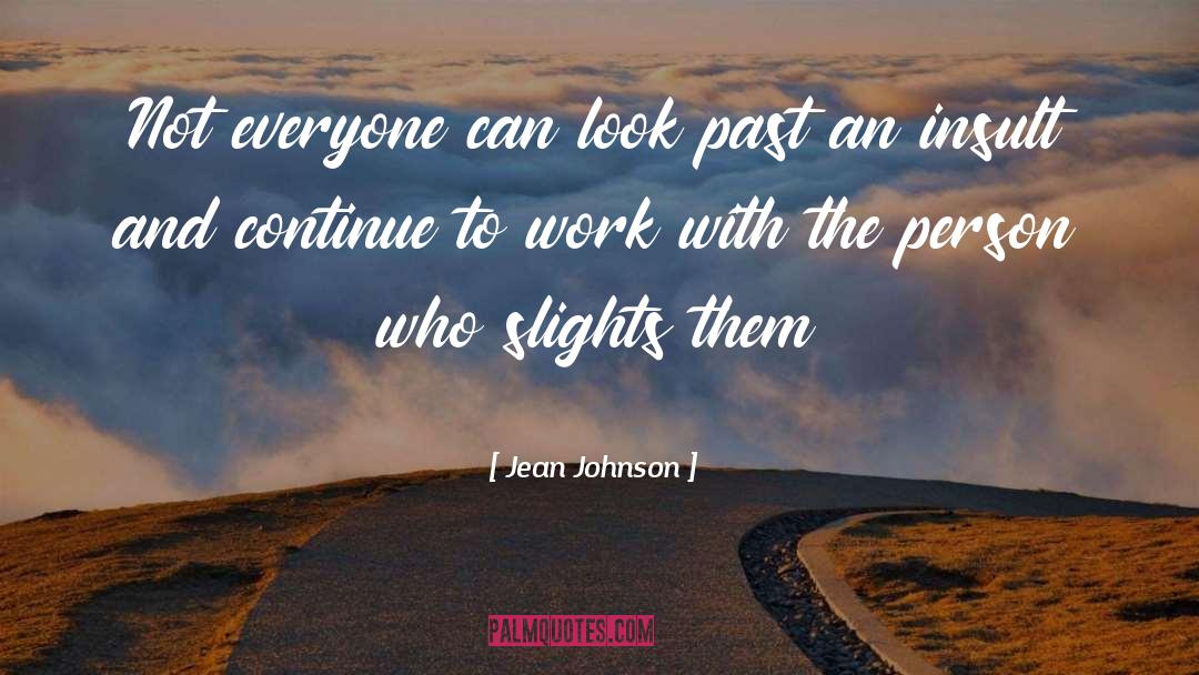 Jean Johnson Quotes: Not everyone can look past