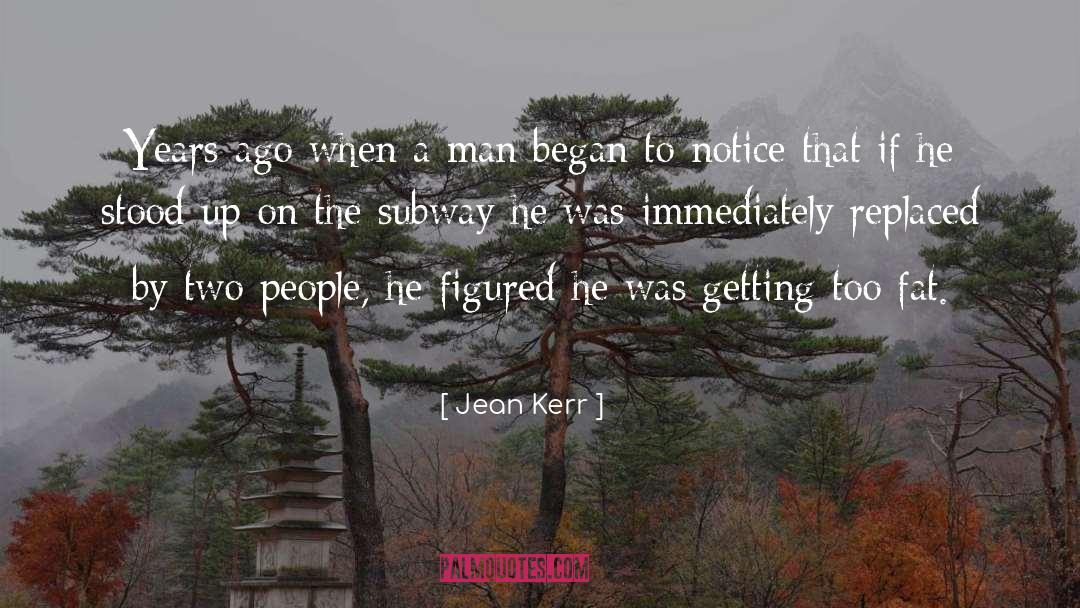 Jean Kerr Quotes: Years ago when a man