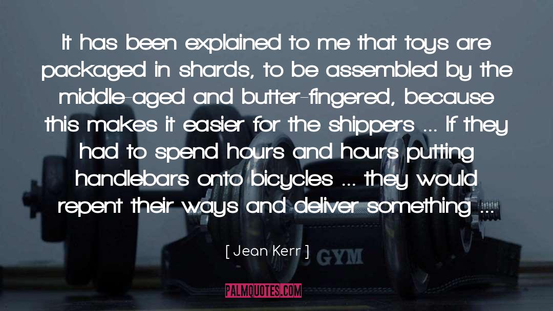 Jean Kerr Quotes: It has been explained to