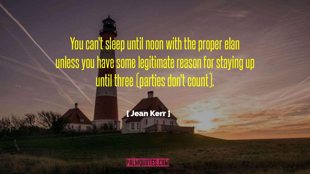 Jean Kerr Quotes: You can't sleep until noon