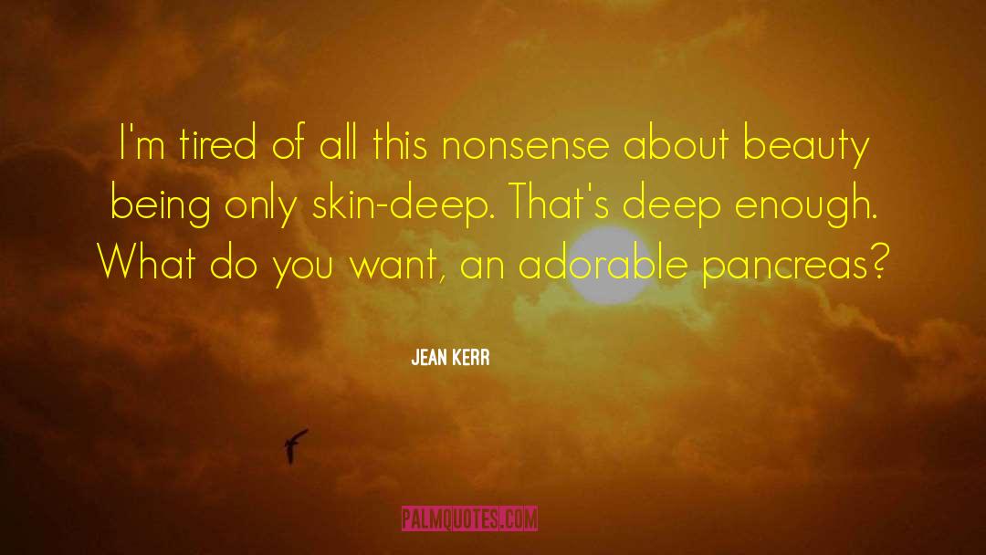 Jean Kerr Quotes: I'm tired of all this