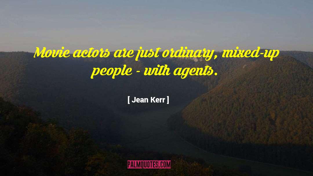 Jean Kerr Quotes: Movie actors are just ordinary,