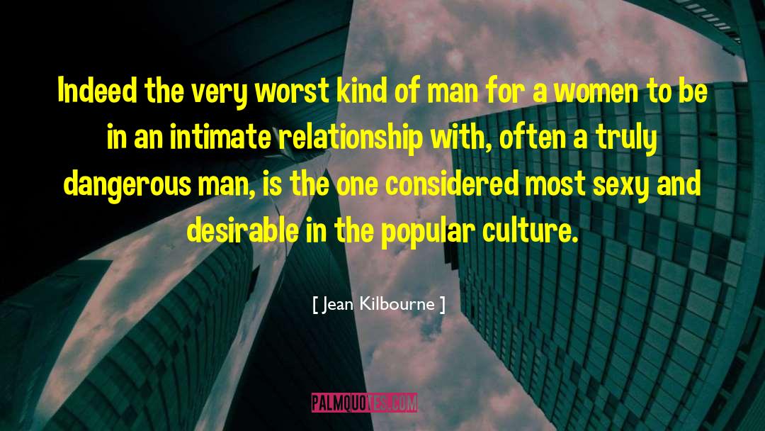 Jean Kilbourne Quotes: Indeed the very worst kind