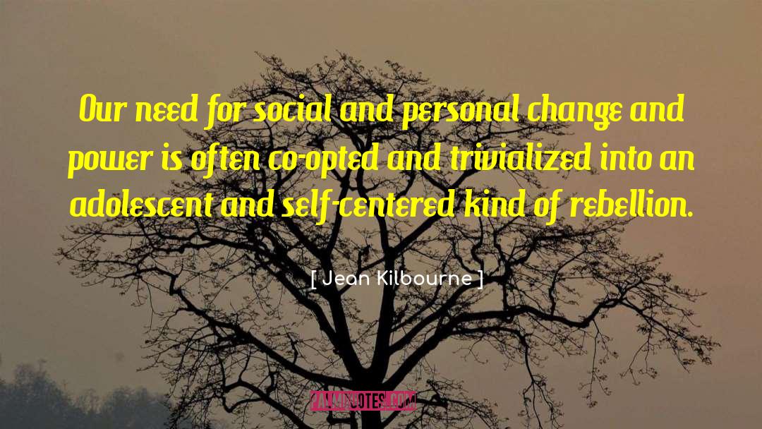 Jean Kilbourne Quotes: Our need for social and