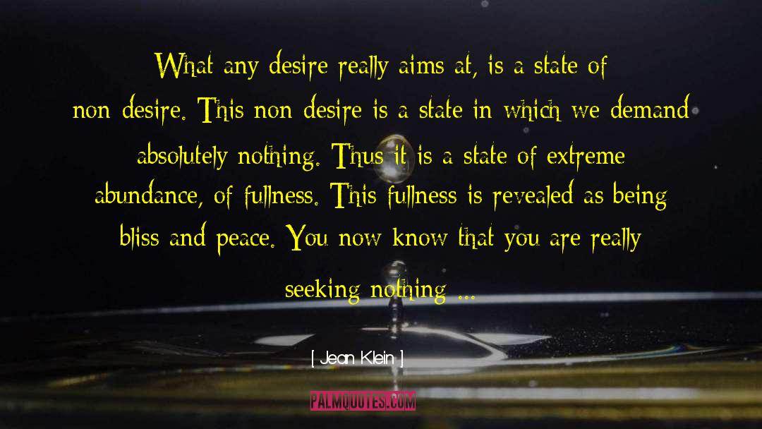 Jean Klein Quotes: What any desire really aims