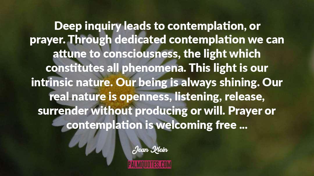 Jean Klein Quotes: Deep inquiry leads to contemplation,