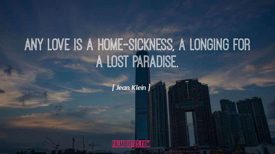 Jean Klein Quotes: Any love is a home-sickness,