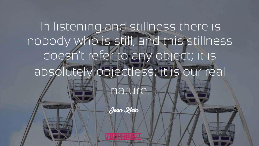 Jean Klein Quotes: In listening and stillness there