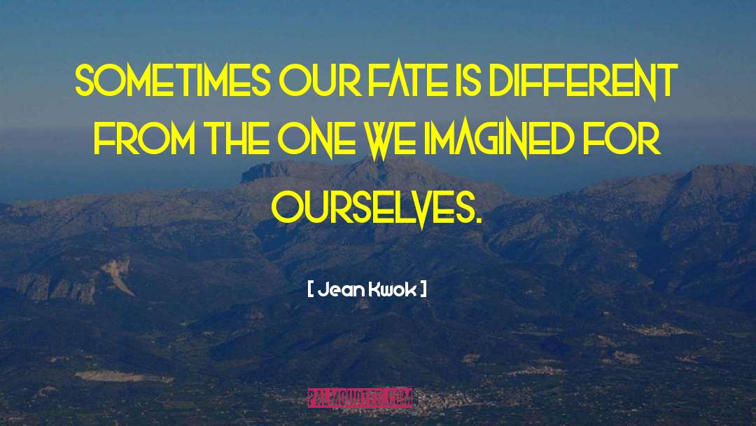 Jean Kwok Quotes: Sometimes our fate is different