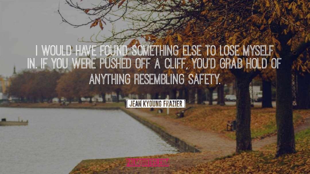 Jean Kyoung Frazier Quotes: I would have found something