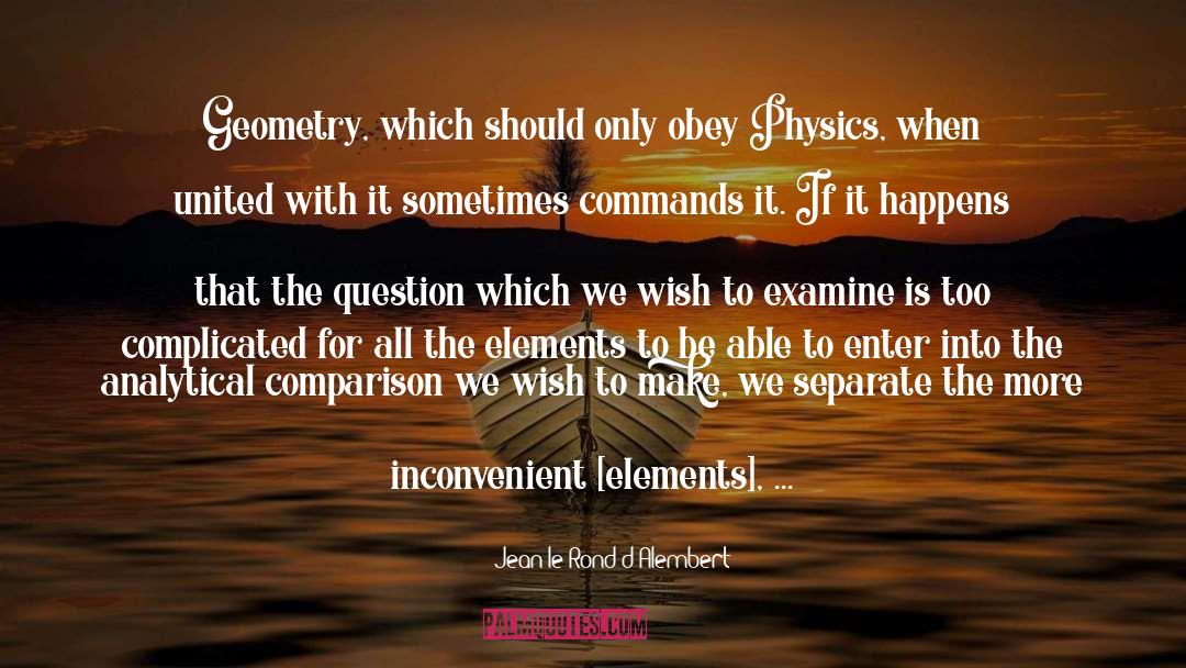 Jean Le Rond D'Alembert Quotes: Geometry, which should only obey