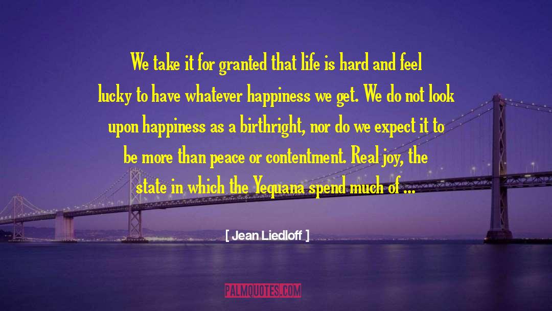 Jean Liedloff Quotes: We take it for granted