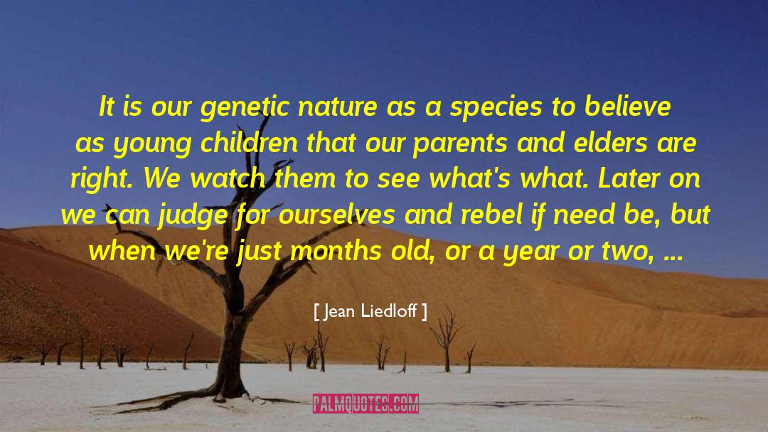 Jean Liedloff Quotes: It is our genetic nature