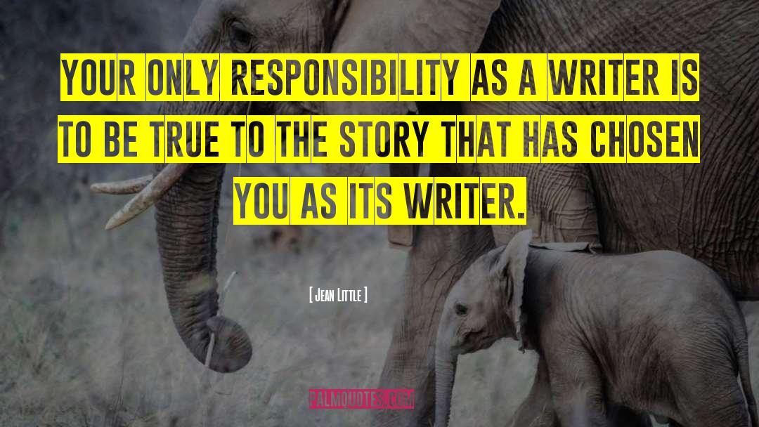 Jean Little Quotes: Your only responsibility as a