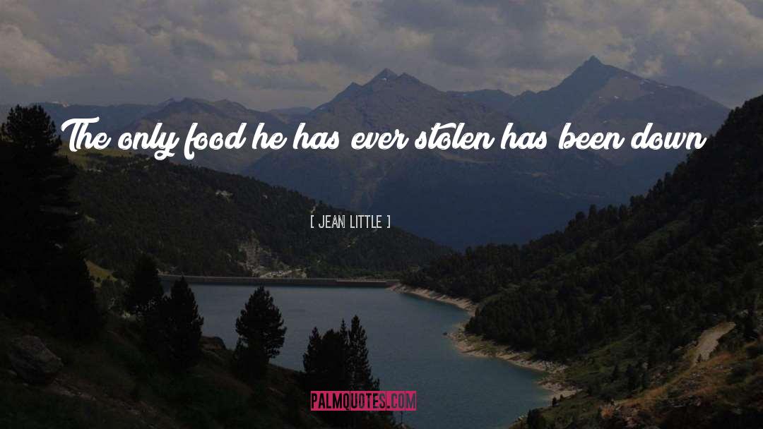 Jean Little Quotes: The only food he has