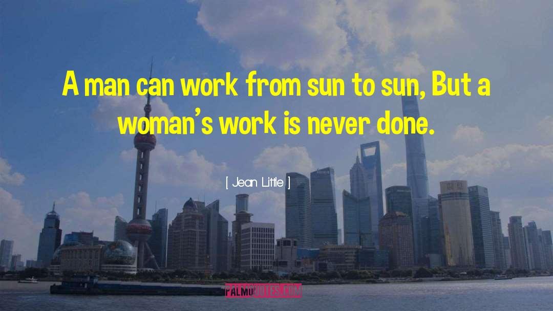 Jean Little Quotes: A man can work from